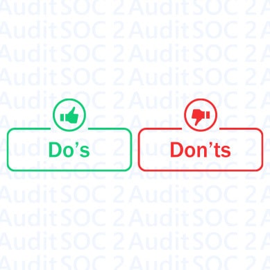 Preparing for your SOC 2 Audit - Do’s and Don’ts