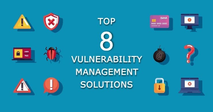 Best 8 Vulnerability Management Tools for 2024
