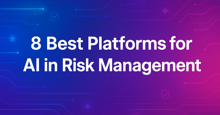 8 Best Platforms for AI in Risk Management
